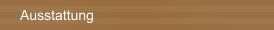 Ausstattung